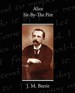 Alice Sit-By-The Fire de J. M. Barrie