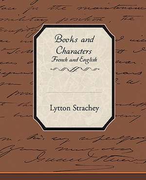 Books and Characters French and English de Lytton Strachey