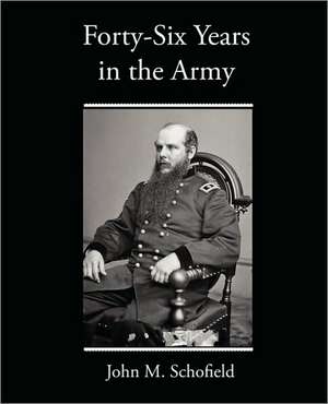 Forty-Six Years in the Army de John M. Schofield