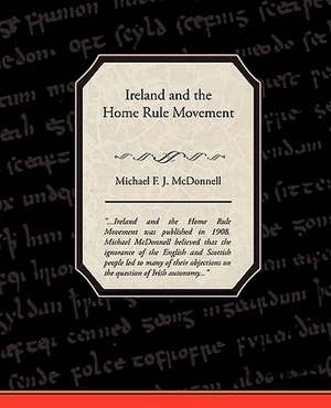 Ireland and the Home Rule Movement de Michael F. J. McDonnell