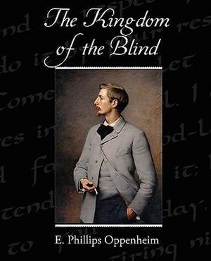 The Kingdom of the Blind de E. Phillips Oppenheim