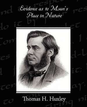 Evidence as to Man's Place in Nature de Thomas H. Huxley