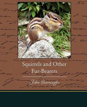 Squirrels and Other Fur-Bearers de John Burroughs