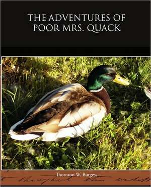 The Adventures of Poor Mrs Quack de Thornton W. Burgess