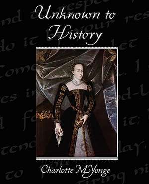 Unknown to History de CHARLOTTE M YONGE