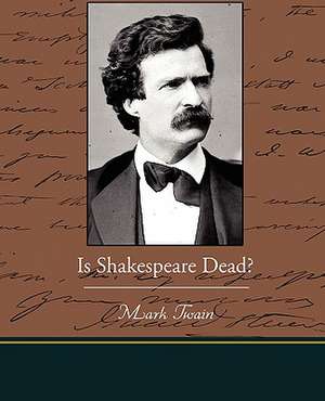 Is Shakespeare Dead? de Mark Twain