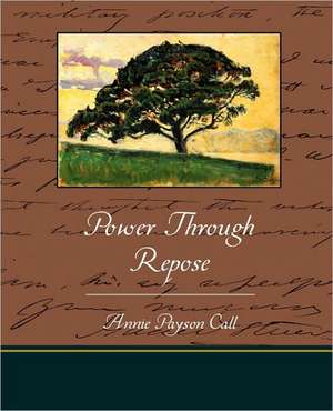 Power Through Repose de Annie Payson Call