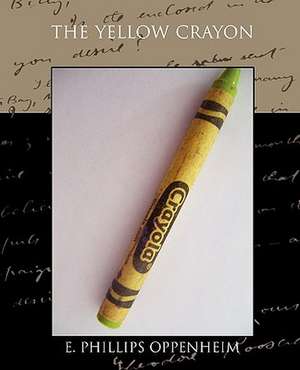 The Yellow Crayon de E. Phillips Oppenheim