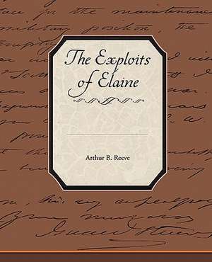 The Exploits of Elaine de Arthur B. Reeve