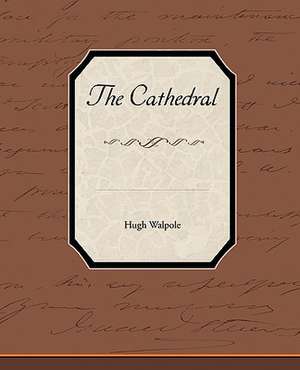 The Cathedral de Hugh Walpole