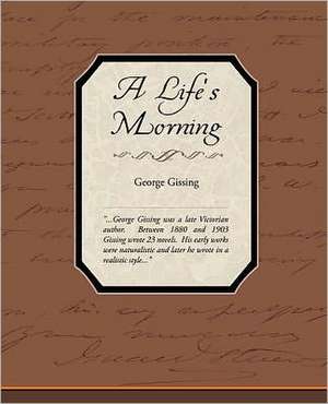 A Life's Morning de George Gissing