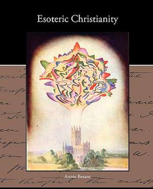 Esoteric Christianity de Annie Besant