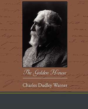 The Golden House de Charles Dudley Warner