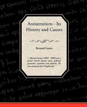 Antisemitism - Its History and Causes de Bernard Lazare