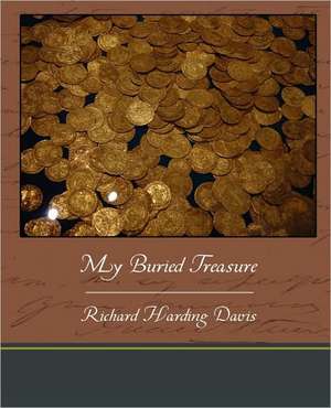 My Buried Treasure de Richard Harding Davis