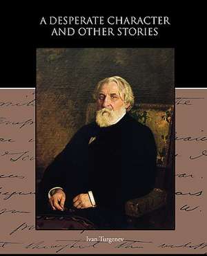 A Desperate Character and Other Stories de Ivan Turgenev