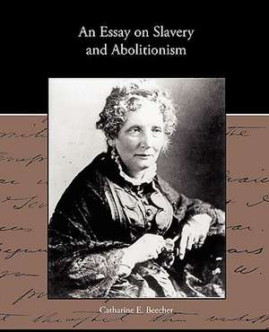 An Essay on Slavery and Abolitionism de Catharine E. Beecher