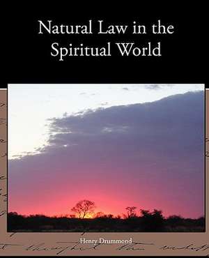 Natural Law in the Spiritual World de Henry Drummond