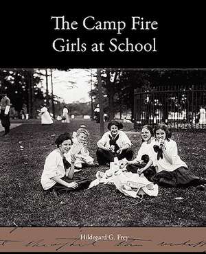 The Camp Fire Girls at School de HILDEGARD G. FREY