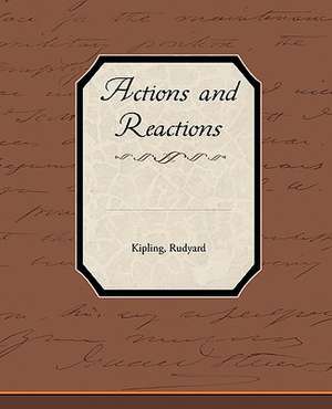 Actions and Reactions de Rudyard Kipling