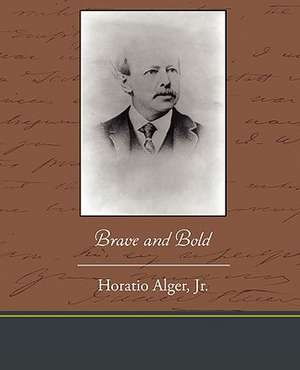 Brave and Bold de Horatio Alger