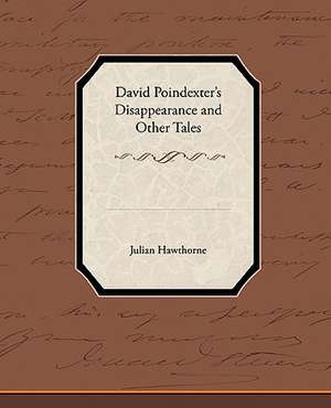 David Poindexter S Disappearance and Other Tales: A Romance of an Old World de Julian Hawthorne