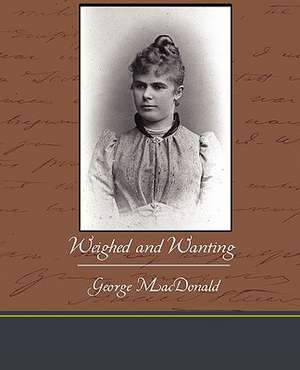 Weighed and Wanting de George Macdonald