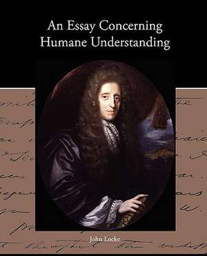 An Essay Concerning Humane Understanding de John Locke