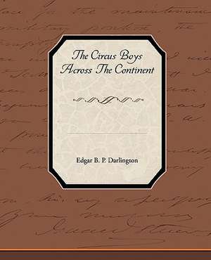 The Circus Boys Across the Continent de Edgar B. P. Darlington