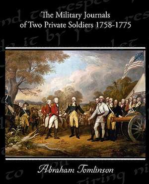 The Military Journals of Two Private Soldiers 1758-1775 de Abraham Tomlinson