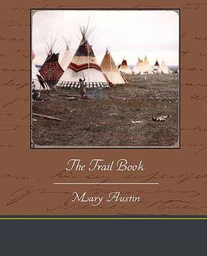 The Trail Book de Mary Austin