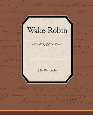 Wake-Robin de John Burroughs