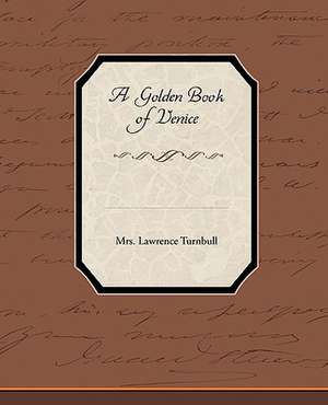 A Golden Book of Venice de Mrs Lawrence Turnbull