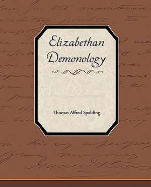 Elizabethan Demonology de Thomas Alfred Spalding