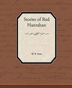 Stories of Red Hanrahan de William Butler Yeats