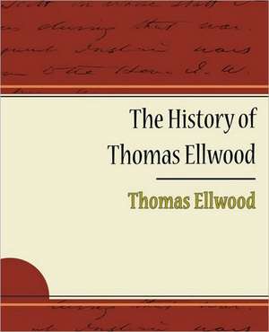 The History of Thomas Ellwood de Thomas Ellwood