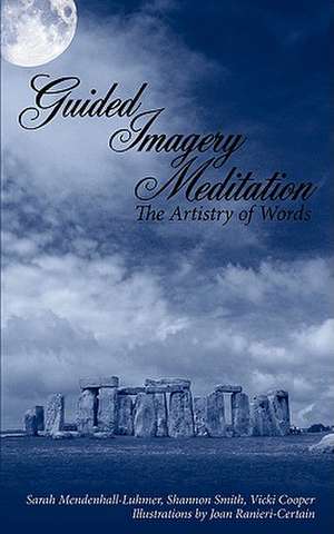 Guided Imagery Meditation: The Artistry of Words de Sarah Mendenhall-luhmer