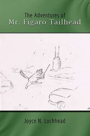 The Adventures of Mr. Figaro Tailhead de Joyce N. Lochhead