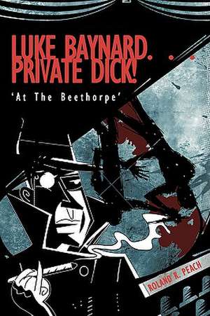 Luke Baynard... Private Dick! de Roland R. Peach