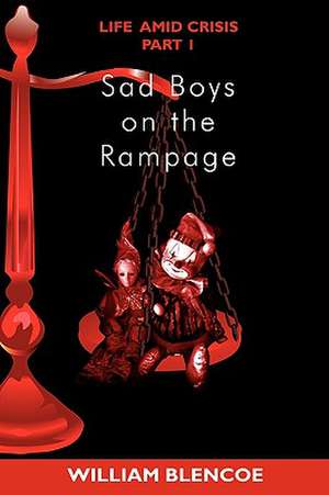 Sad Boys on the Rampage de William Blencoe