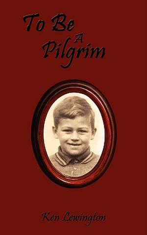 To Be a Pilgrim de Ken Lewington