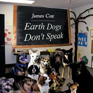 Earth Dogs Don't Speak de James Cox