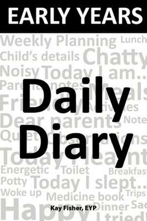 Early Years Daily Diary de Kay Fisher Eyp