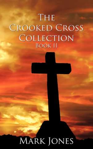 The Crooked Cross Collection - Book II de Mark Jones