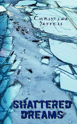 Shattered Dreams de Christina Saffell