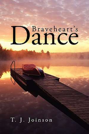 Braveheart's Dance de T. J. Joinson