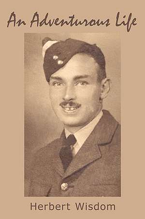An Adventurous Life de Herbert Wisdom