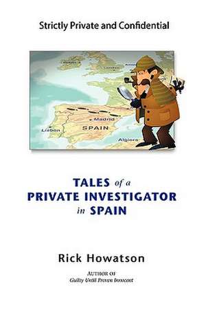 Tales of a Private Investigator in Spain de Rick Howatson