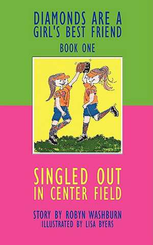 Singled Out in Center Field: Diamonds Are a Girl's Best Friend - Book One de Washburn Robyn Washburn