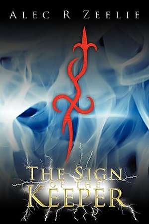 The Sign of the Keeper de R. Zeelie Alec R. Zeelie